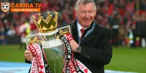 Sir Alex Ferguson – HLV vĩ đại nhất lịch sử Premier League